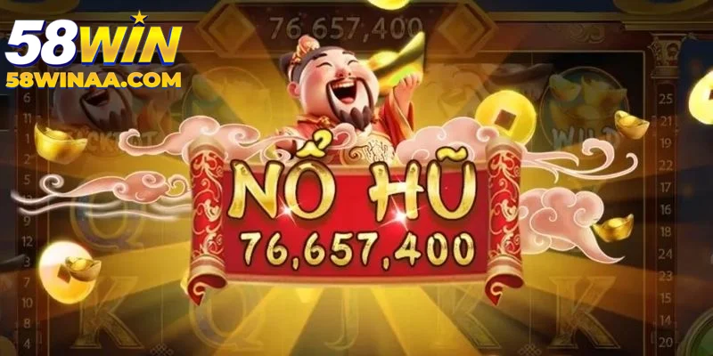 Nổ hũ 58win game nổ hũ hot nhất hiện nay
